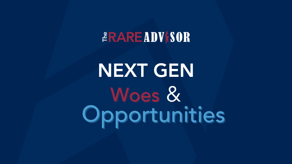 The RARE Advisor: Next Gen Advisor Woes & Opportunities